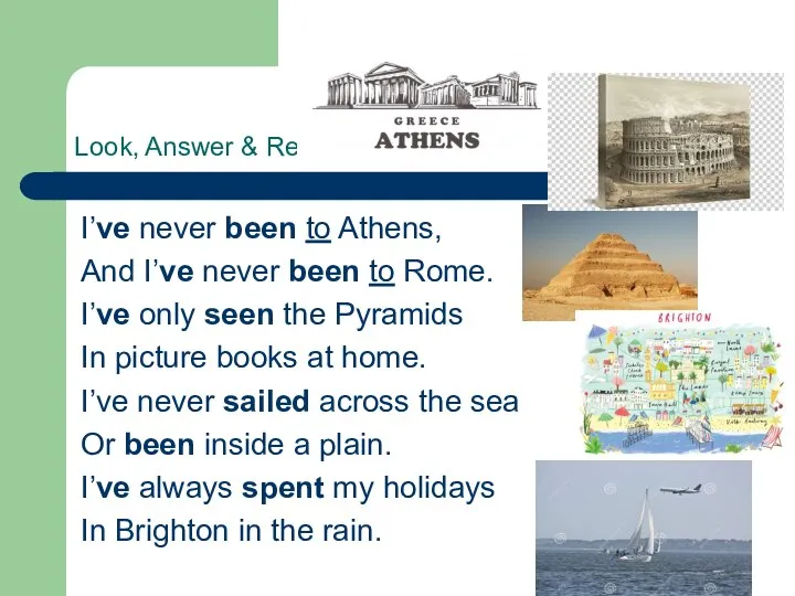 Look, Answer & Read I’ve never been to Athens, And I’ve