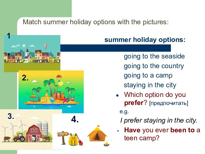 Match summer holiday options with the pictures: summer holiday options: going