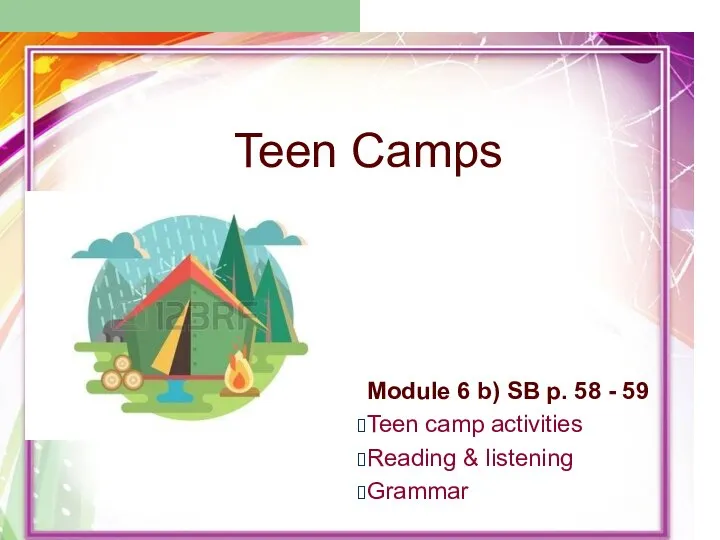 Teen Camps Module 6 b) SB p. 58 - 59 Teen