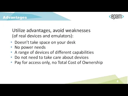 Utilize advantages, avoid weaknesses (of real devices and emulators): Doesn’t take