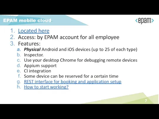 Located here Access: by EPAM account for all employee Features: Physical