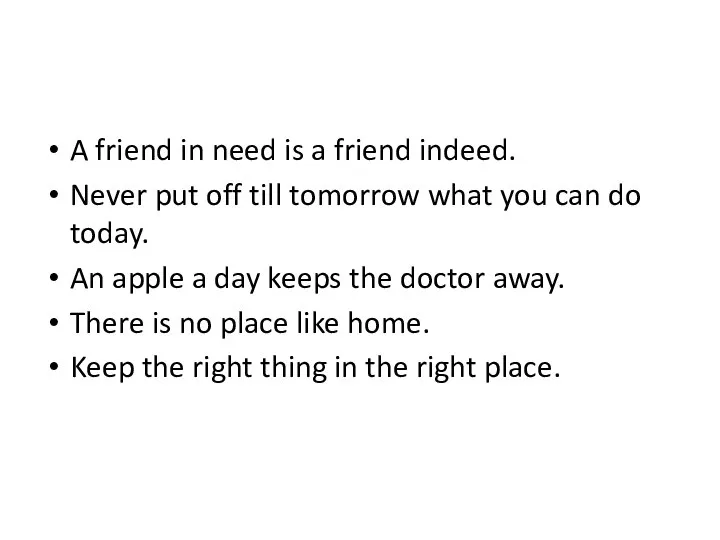 A friend in need is a friend indeed. Never put off