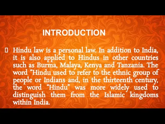 INTRODUCTION Hindu law is a personal law. In addition to India,