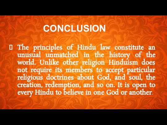 CONCLUSION The principles of Hindu law constitute an unusual unmatched in