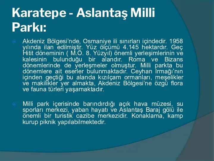 Karatepe - Aslantaş Milli Parkı: Akdeniz Bölgesi’nde, Osmaniye ili sınırları içindedir.
