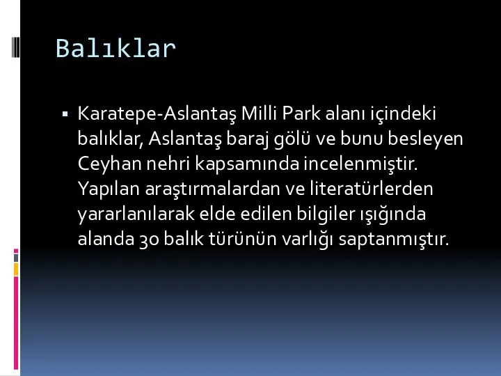 Balıklar Karatepe-Aslantaş Milli Park alanı içindeki balıklar, Aslantaş baraj gölü ve