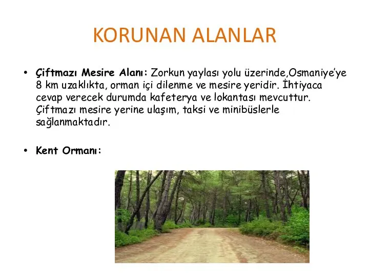 KORUNAN ALANLAR Çiftmazı Mesire Alanı: Zorkun yaylası yolu üzerinde,Osmaniye’ye 8 km