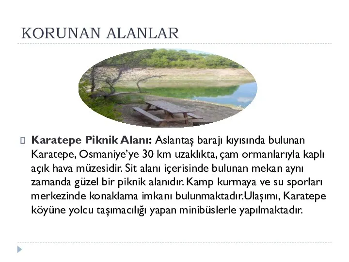 KORUNAN ALANLAR Karatepe Piknik Alanı: Aslantaş barajı kıyısında bulunan Karatepe, Osmaniye’ye