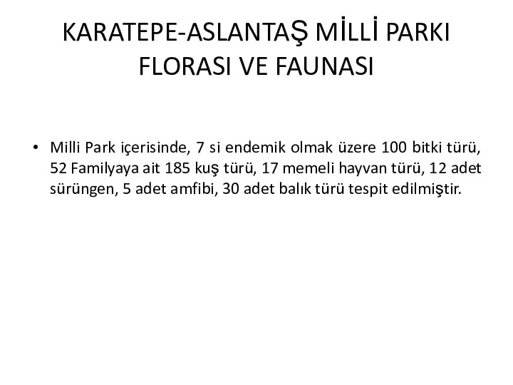 KARATEPE-ASLANTAŞ MİLLİ PARKI FLORASI VE FAUNASI Milli Park içerisinde, 7 si