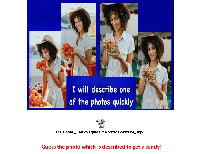 Guess the photo which is described to get a candy!