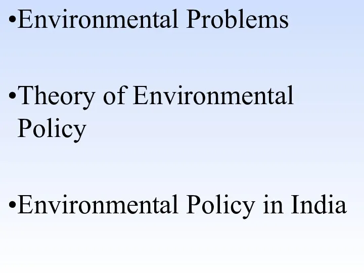 Environmental Problems Theory of Environmental Policy Environmental Policy in India