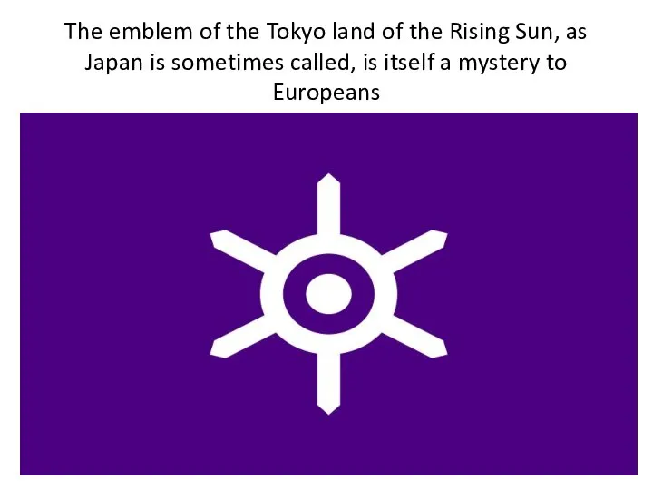 The emblem of the Tokyo land of the Rising Sun, as