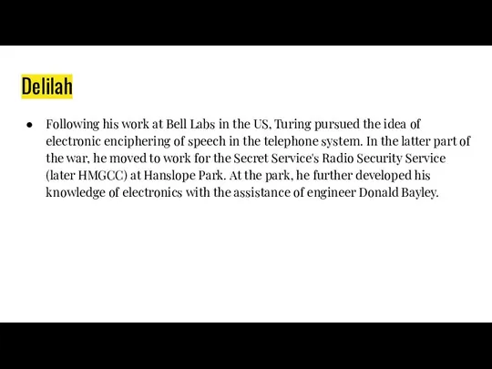 Delilah Following his work at Bell Labs in the US, Turing