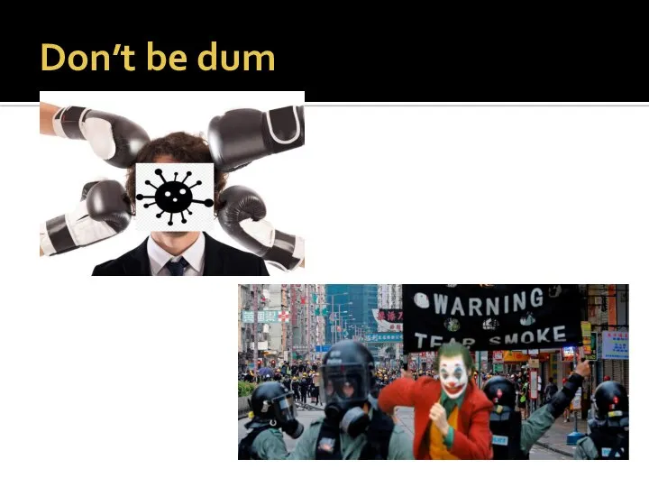 Don’t be dum