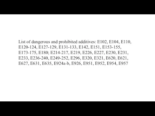 List of dangerous and prohibited additives: E102, E104, E110, E120-124, E127-129,