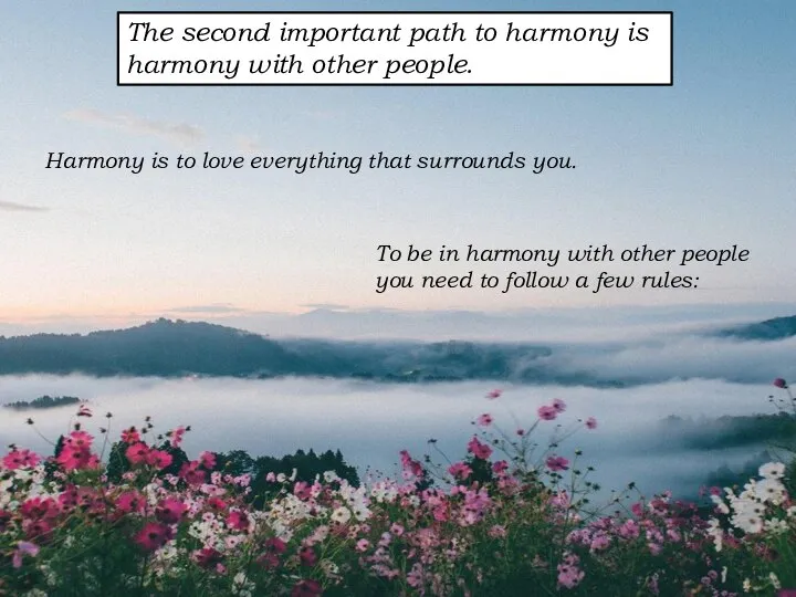 The second important path to harmony is harmony with other people.