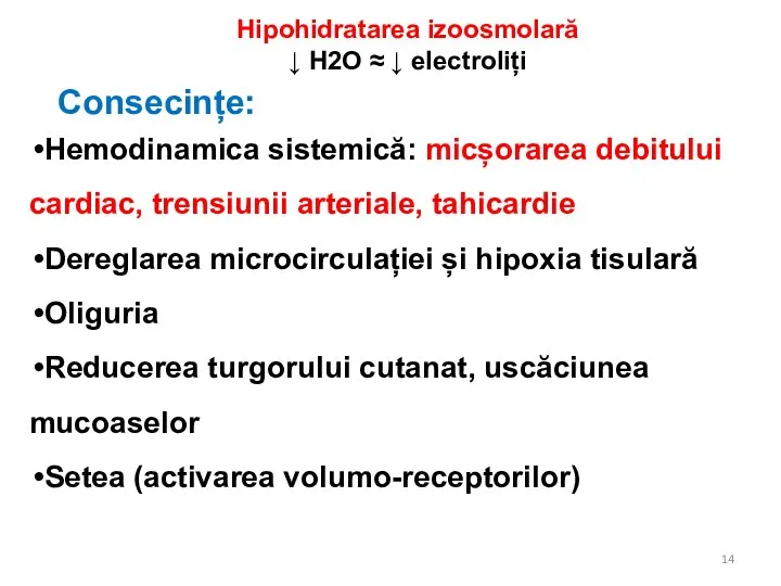 Consecințe: Hemodinamica sistemică: micșorarea debitului cardiac, trensiunii arteriale, tahicardie Dereglarea microcirculației