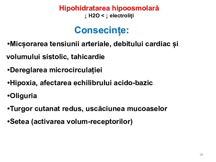 Consecințe: Micșorarea tensiunii arteriale, debitului cardiac și volumului sistolic, tahicardie Dereglarea