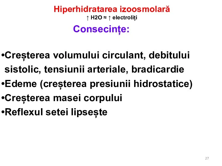 Consecințe: Creșterea volumului circulant, debitului sistolic, tensiunii arteriale, bradicardie Edeme (creșterea