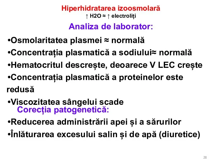 Osmolaritatea plasmei ≈ normală Concentrația plasmatică a sodiului≈ normală Hematocritul descrește,