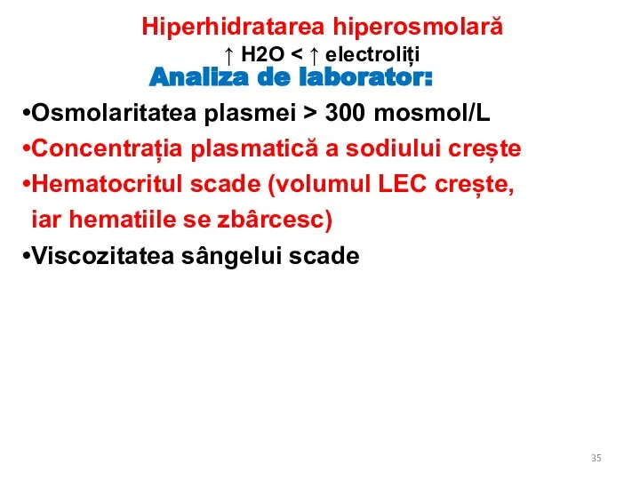 Osmolaritatea plasmei > 300 mosmol/L Concentrația plasmatică a sodiului crește Hematocritul