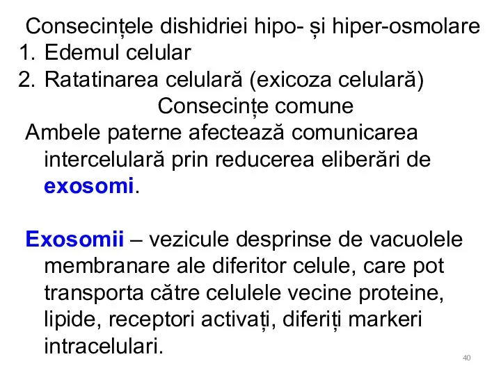 Consecințele dishidriei hipo- și hiper-osmolare Edemul celular Ratatinarea celulară (exicoza celulară)