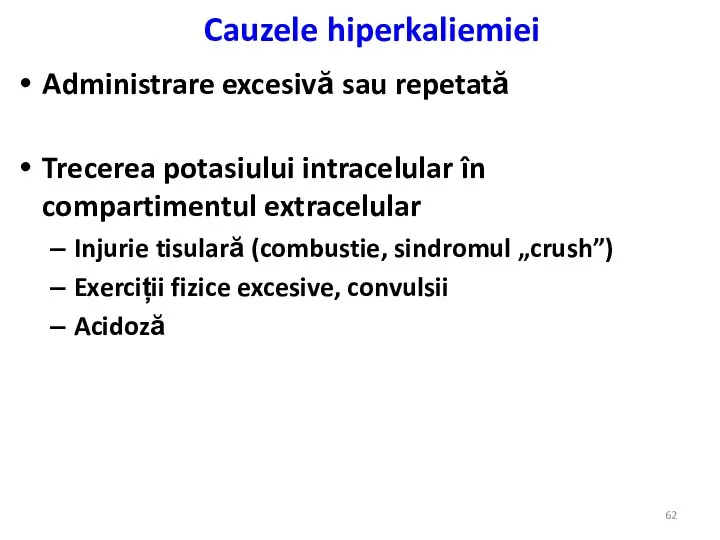 Cauzele hiperkaliemiei Administrare excesivă sau repetată Trecerea potasiului intracelular în compartimentul