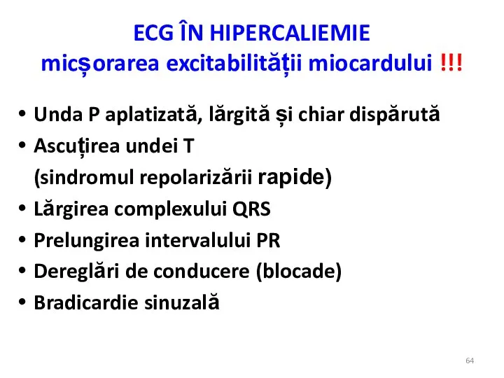 ECG ÎN HIPERCALIEMIE micșorarea excitabilității miocardului !!! Unda P aplatizată, lărgită