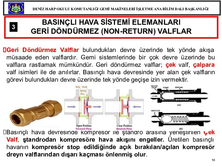 Geri Döndürmez Valflar bulundukları devre üzerinde tek yönde akışa müsaade eden