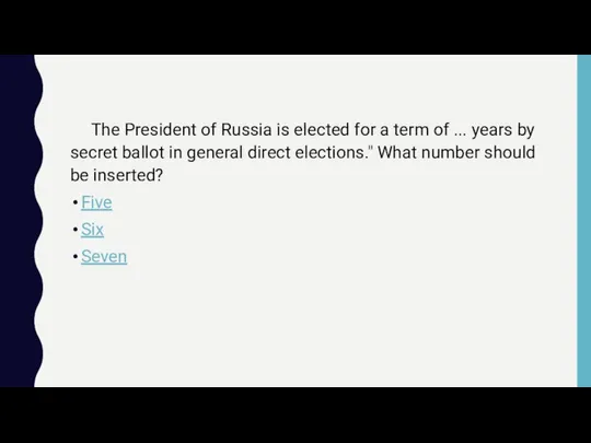 The President of Russia is elected for a term of ...