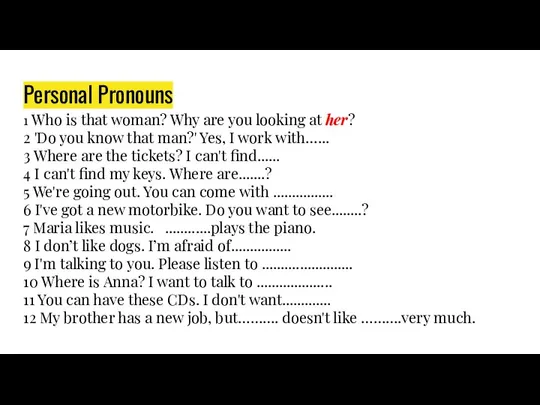 Personal Pronouns 1 Who is that woman? Why are you looking