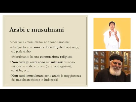 Arabi e musulmani «Arabo» e «musulmano» non sono sinonimi! «Arabo» ha