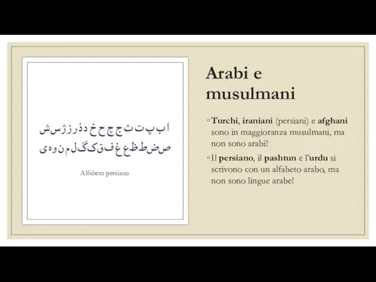 Arabi e musulmani Turchi, iraniani (persiani) e afghani sono in maggioranza