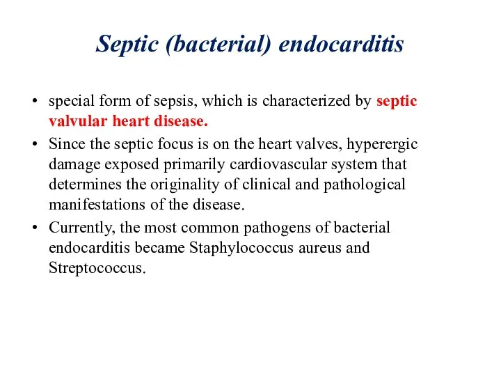 Septic (bacterial) endocarditis special form of sepsis, which is characterized by