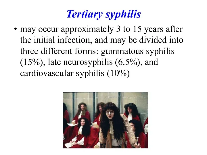 Tertiary syphilis may occur approximately 3 to 15 years after the