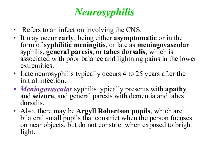 Neurosyphilis Refers to an infection involving the CNS. It may occur