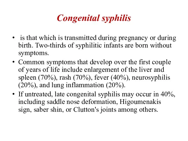 Congenital syphilis is that which is transmitted during pregnancy or during