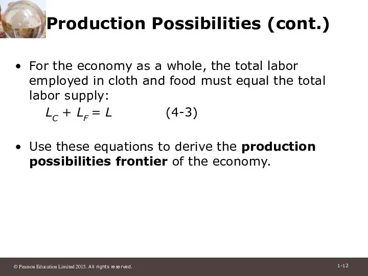 Production Possibilities (cont.) For the economy as a whole, the total