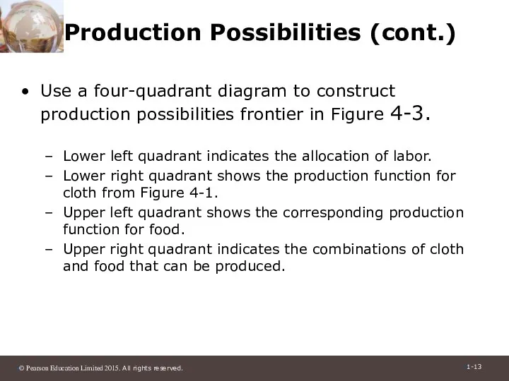 Production Possibilities (cont.) Use a four-quadrant diagram to construct production possibilities