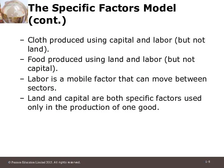 The Specific Factors Model (cont.) Cloth produced using capital and labor