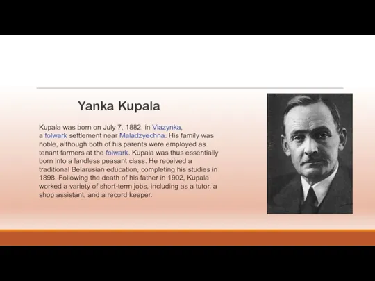 Yanka Kupala Kupala was born on July 7, 1882, in Viazynka,