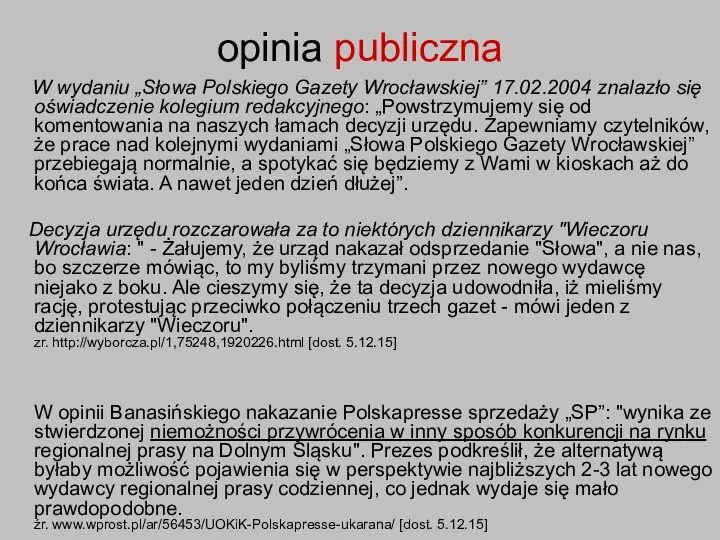 opinia publiczna W wydaniu „Słowa Polskiego Gazety Wrocławskiej” 17.02.2004 znalazło się