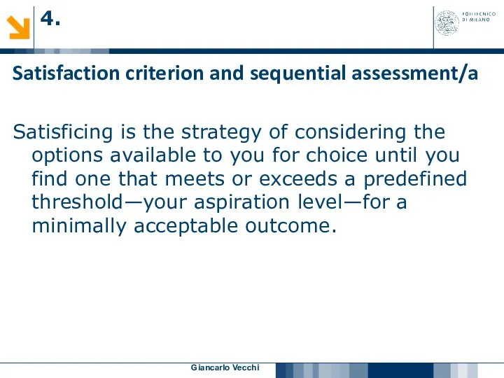 Giancarlo Vecchi Satisfaction criterion and sequential assessment/a Satisficing is the strategy