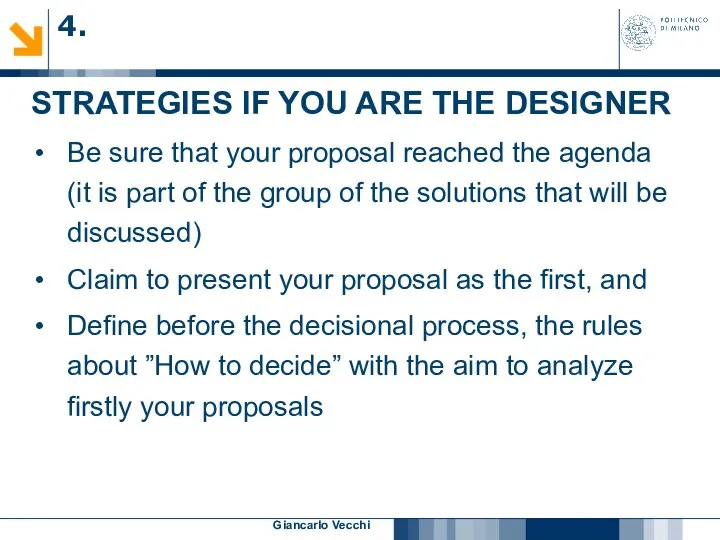 Giancarlo Vecchi STRATEGIES IF YOU ARE THE DESIGNER Be sure that