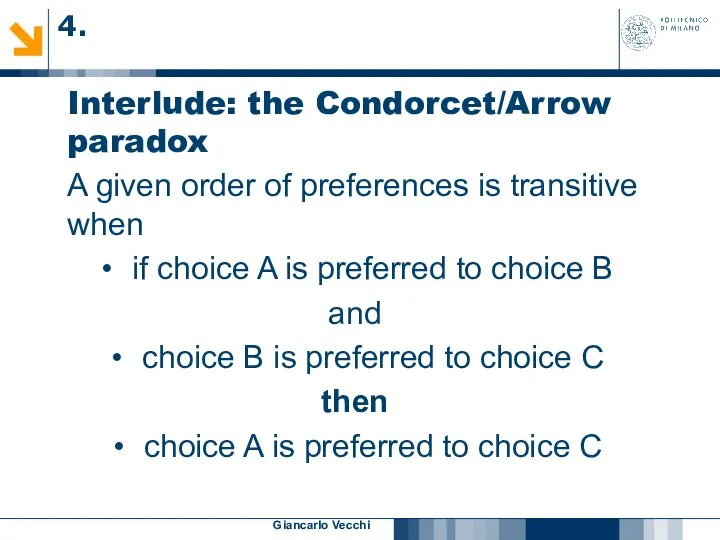 Giancarlo Vecchi Interlude: the Condorcet/Arrow paradox A given order of preferences