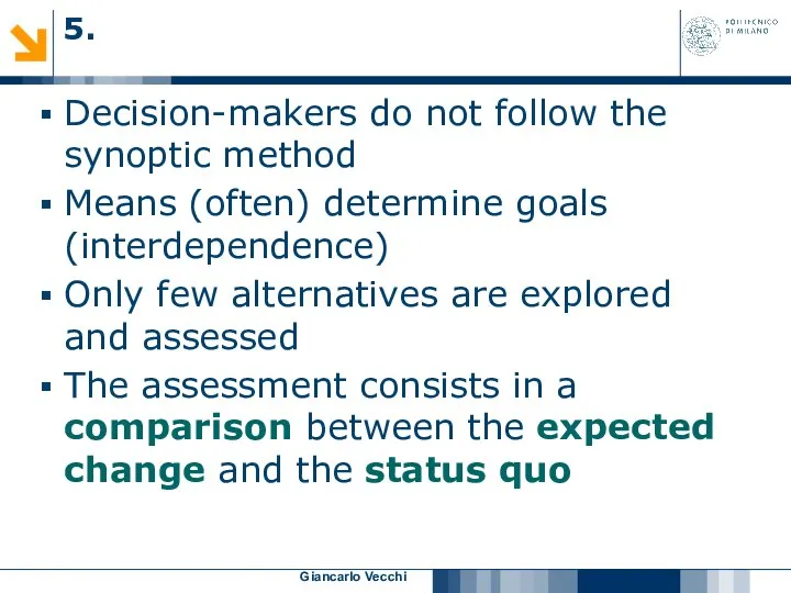 Giancarlo Vecchi Decision-makers do not follow the synoptic method Means (often)