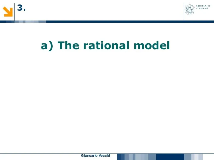 Giancarlo Vecchi a) The rational model 3.