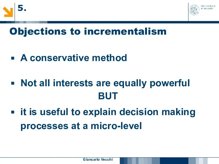 Giancarlo Vecchi Objections to incrementalism A conservative method Not all interests