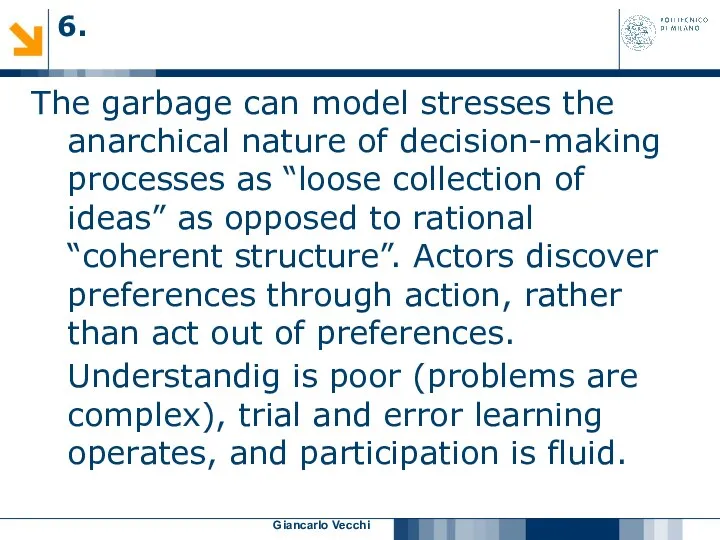 Giancarlo Vecchi The garbage can model stresses the anarchical nature of