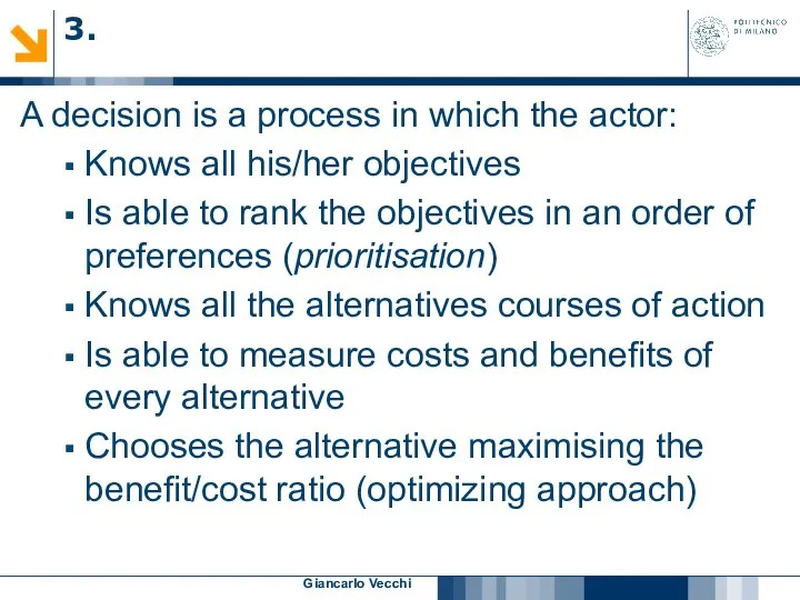 Giancarlo Vecchi A decision is a process in which the actor: